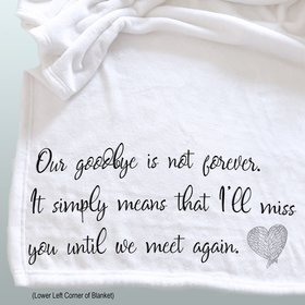 Our goodbye is not forever personalized memorial blanket.