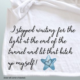 Personalized gift blanket, stopped waiting for the light at the end of the tunnel, self care gift.
