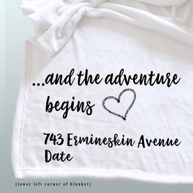 A personalized housewarming throw blanket, wedding gift, off to college, retirement gift, new home, new job, and the adventure begins...
