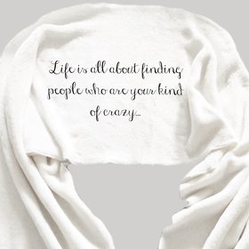 A Personalized Fleece scarf for a friend that is your kind of crazy.