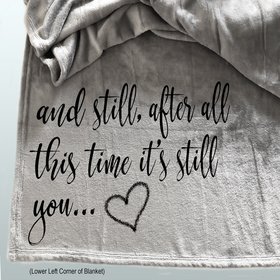 Personalized Valentine's Day gift, throw blanket, Anniversary gift, after all this time it is still you