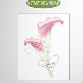 Downloadable Digital Sympathy Card, forever in your heart, Greeting Card Card, Memorial card, Pink Calla Lily,  Heart Note